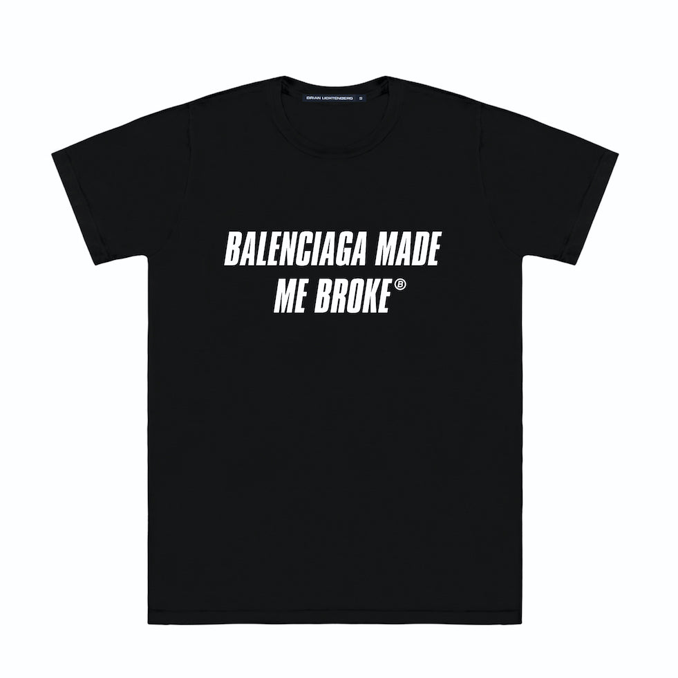 MADE ME BROKE TEE