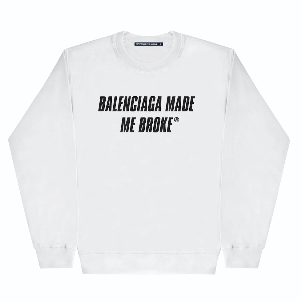 MADE ME BROKE SWEATSHIRT
