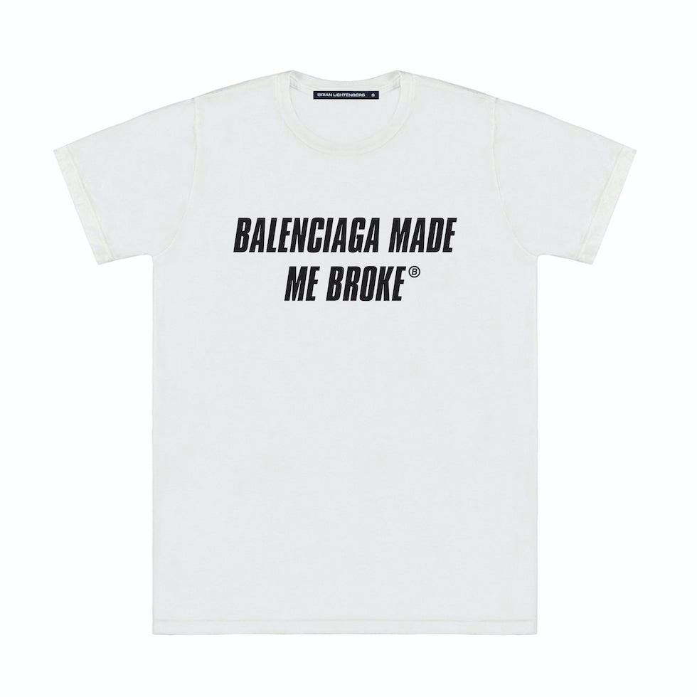 MADE ME BROKE TEE