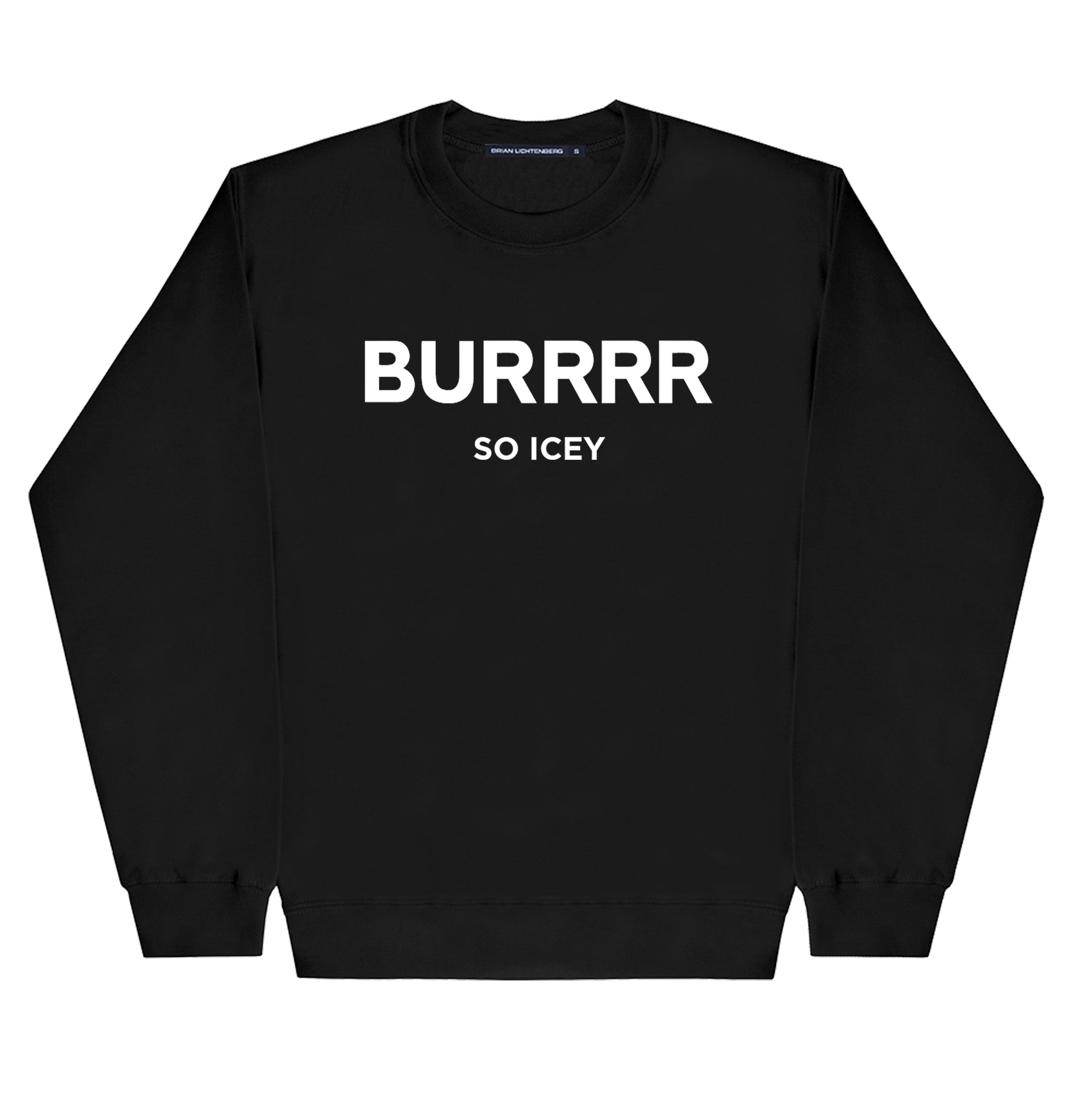 BURRRR CREWNECK SWEATSHIRT