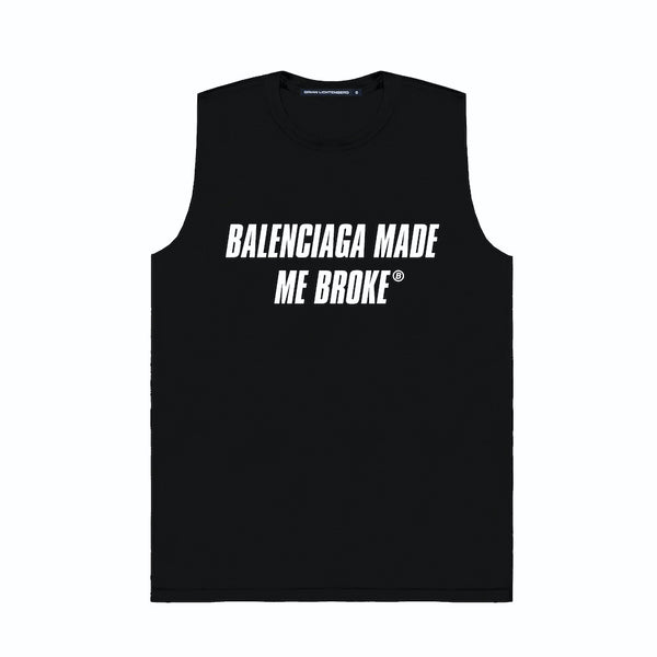 MADE ME BROKE MUSCLE TEE