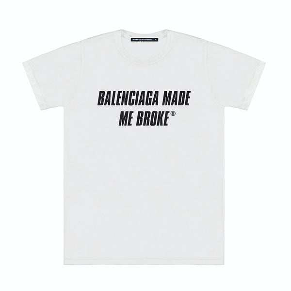 MADE ME BROKE TEE